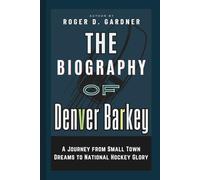 The Biography of Denver Barkey: A Journey from Small Town Dreams to National Hockey Glory