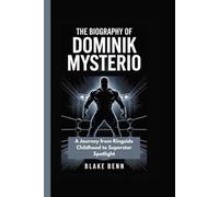 THE BIOGRAPHY OF DOMINIK MYSTERIO: A Journey from Ringside Childhood to Superstar Spotlight