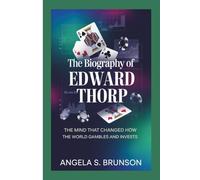 The biography of Edward Thorp: The Mind That Changed How the World Gambles and Invests