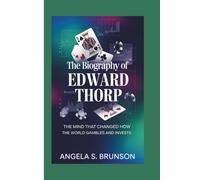 The biography of Edward Thorp: The Mind That Changed How the World Gambles and Invests