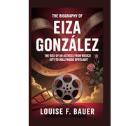 THE BIOGRAPHY OF EIZA GONZÁLEZ: The Rise of an Actress from Mexico City to Hollywood Spotlight