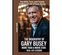 The Biography of Gary Busey More Than a Movie Star: Real-Life Lessons: The Wild, True, and Totally Unfiltered Life of Gary Busey