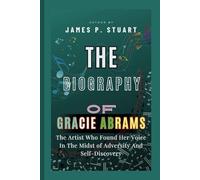 The Biography Of Gracie Abrams: The Artist Who Found Her Voice In The Midst of Adversity And Self-Discovery