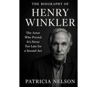 The Biography of Henry Winkler: The Actor Who Proved It's Never Too Late for a Second Act