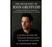 The Biography of Ioan Gruffudd: A Journey Beyond the Spotlight Rediscovering the Meaning of Success