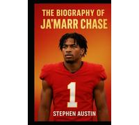 The Biography of Ja’Marr Chase: Unstoppable Receiver; From College Glory to NFL Greatness