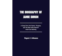 The Biography Of Jamie Dimon: A Deep Dive into Power, Purpose, and the Man Who Rebuilt American Banking