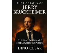 The Biography of Jerry Bruckheimer: The Man Who Made Hollywood Explode