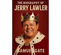 The Biography of Jerry Lawler: From Memphis Rings to Wrestling Royalty