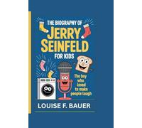 THE BIOGRAPHY OF JERRY SEINFELD FOR KIDS: The Boy Who Loved to Make People Laugh