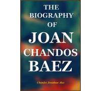 THE BIOGRAPHY OF JOAN CHANDOS BAEZ