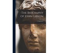 The Biography of John Gibson