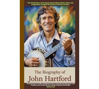 The Biography of John Hartford: The Riverboat Poet Who Redefined American Folk, Blended Bluegrass with Freedom, and Turned Life into a Song of Rhythm and Wonder
