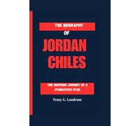 THE BIOGRAPHY OF JORDAN CHILES: The Inspiring Journey of a Gymnastics Star