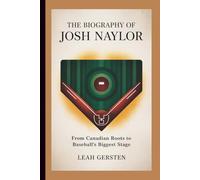 THE BIOGRAPHY OF JOSH NAYLOR: From Canadian Roots to Baseball’s Biggest Stage