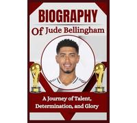 THE BIOGRAPHY OF Jude Bellingham: A Journey of Talent, Determination, and Glory