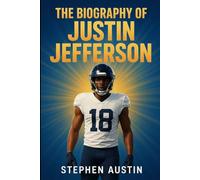 The Biography of Justin Jefferson: The Journey of a Playmaker