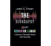 The Biography of Kendrick Lamar: A Journey Through Music And Meaning