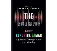 The Biography of Kendrick Lamar: A Journey Through Music And Meaning