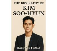 The Biography of Kim Soo-Hyun: A Global Icon of Korean Excellence