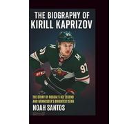 The Biography of Kirill Kaprizov: The Story of Russia’s Ice player and Minnesota’s Brightest Star