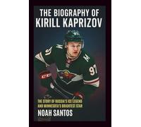 The Biography of Kirill Kaprizov: The Story of Russia’s Ice player and Minnesota’s Brightest Star