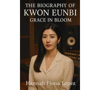 The Biography of Kwon Eunbi: Grace in Bloom