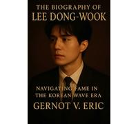 The Biography of Lee Dong-wook: Navigating Fame in the Korean Wave Era