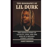 The Biography of Lil Durk: The Untold Story of Loyalty, Loss, and the Rise of a Melodic Street Legend