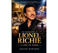 THE BIOGRAPHY OF LIONEL RICHIE: A LIFE IN SONG