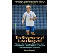 The Biography of Lucas Bergvall The Swedish Teenager Tottenham Beat Barcelona To - Inside the Rise of the Next Big Scandinavian Superstar