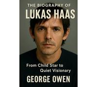 THE BIOGRAPHY OF LUKAS HAAS: FROM CHILD STAR TO QUIET VISIONARY