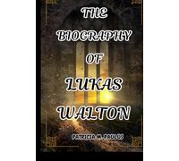 THE BIOGRAPHY OF LUKAS WALTON