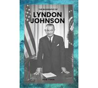 THE BIOGRAPHY OF LYNDON JOHNSON: FROM CIVIL RIGHTS TO VIETNAM - PARADOX OF A PRESIDENCY