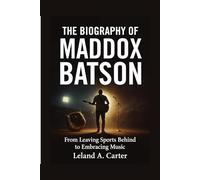 THE BIOGRAPHY OF MADDOX BATSON: From Leaving Sports Behind to Embracing Music