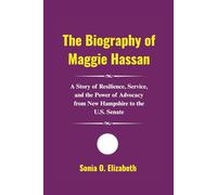 The Biography of Maggie Hassan: A Story of Resilience, Service, and the Power of Advocacy from New Hampshire to the U.S. Senate