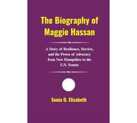 The Biography of Maggie Hassan: A Story of Resilience, Service, and the Power of Advocacy from New Hampshire to the U.S. Senate