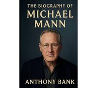 The Biography of Michael Mann: Master of Crime Drama and Atmosphere