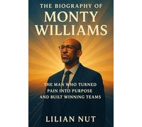 The Biography of Monty Williams: The Man Who Turned Pain Into Purpose and Built Winning Teams (Beyond the Whistle: The Rise of Sports Coaching Legends)