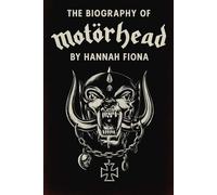 The Biography of Motörhead: No Sleep No Surrender, The Untamed life of Motörhead