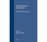 The Biography of Muhammad: The Issue of the Sources (Islamic history & civilization): 32 (Islamic History and Civilization)