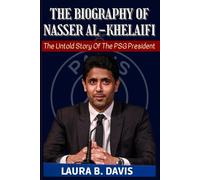 THE BIOGRAPHY OF NASSER AL-KHELAIFI: The Untold Story Of The PSG President
