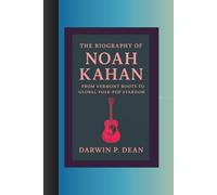 THE BIOGRAPHY OF NOAH KAHAN:: FROM VERMONT ROOTS TO GLOBAL FOLK-POP STARDOM