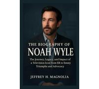 The Biography Of Noah Wyle: The Journey, Legacy, and Impact of a Television Icon from ER to Emmy Triumphs and Advocacy
