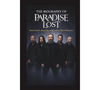 THE BIOGRAPHY OF PARADISE LOST: From Death-Doom Roots to Gothic Metal Pioneers
