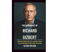 The Biography of Richard Gizbert: From ABC's Front Lines to Al Jazeera’s Truth-Teller Who Dared to Challenge the System