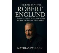 The Biography of Robert Englund: How a Classically Trained Actor Became the King of Nightmares