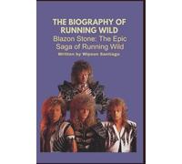 THE BIOGRAPHY OF RUNNING WILD: Blazon Stone: The Epic Saga of Running Wild