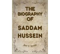 THE BIOGRAPHY OF SADDAM HUSSEIN