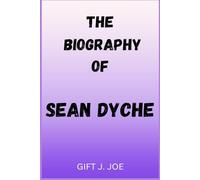 THE BIOGRAPHY OF SEAN DYCHE